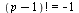 factorial(`+`(p, `-`(1))) = -1
