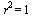 `*`(`^`(r, 2)) = 1