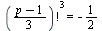`*`(`^`(factorial(`*`(`+`(p, `-`(1)), `/`(1, 3))), 3)) = -`/`(1, 2)