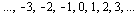 `...`, -3, -2, -1, 0, 1, 2, 3, `...`