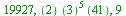 19927, `*`(``(2), `*`(`^`(``(3), 5), `*`(``(41)))), 9