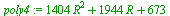 poly4 := `+`(`*`(1404, `*`(`^`(R, 2))), `*`(1944, `*`(R)), 673)