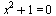 `+`(`*`(`^`(x, 2)), 1) = 0
