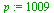 p := 1009