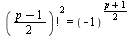 `*`(`^`(factorial(`*`(`+`(p, `-`(1)), `/`(1, 2))), 2)) = `^`(-1, `*`(`+`(p, 1), `/`(1, 2)))
