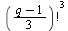 `*`(`^`(factorial(`*`(`+`(q, `-`(1)), `/`(1, 3))), 3))