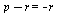 `+`(p, `-`(r)) = `+`(`-`(r))