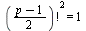 `*`(`^`(factorial(`*`(`+`(p, `-`(1)), `/`(1, 2))), 2)) = 1